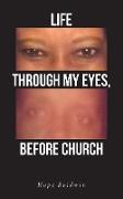 Life Through My Eyes, Before Church