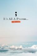 It's All A Process