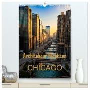 Architektur Facetten Chicago 2024 (hochwertiger Premium Wandkalender 2024 DIN A2 hoch), Kunstdruck in Hochglanz