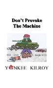 Don't Provoke the Machine