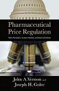 Pharmaceutical Price Regulation: Public Perception, Economic Realities, and Empirical Evidence