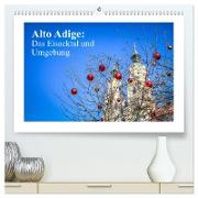 Alto Adige: Das Eisacktal und Umgebung (hochwertiger Premium Wandkalender 2024 DIN A2 quer), Kunstdruck in Hochglanz