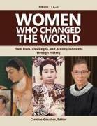 Women Who Changed the World: Their Lives, Challenges, and Accomplishments Through History [4 Volumes]