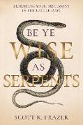 Be Ye Wise as Serpents