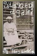 Shackled Again: From Slavery to Civil Rights: A Journey Through Race Told Through The Stories of Unsung Heroes