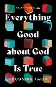 Everything Good about God Is True