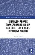 Disabled People Transforming Media Culture for a More Inclusive World