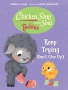 Chicken Soup for the Soul BABIES: Keep Trying (Dont Give Up!)