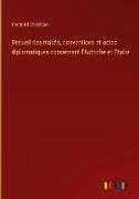 Recueil des traités, conventions et actes diplomatiques concernant l'Autriche et l'Italie