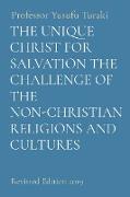 THE UNIQUE CHRIST FOR SALVATION THE CHALLENGE OF THE NON-CHRISTIAN RELIGIONS AND CULTURES