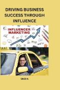 DRIVING BUSINESS SUCCESS THROUGH INFLUENCE