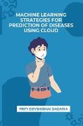 MACHINE LEARNING STRATEGIES FOR PREDICTION OF DISEASES USING CLOUD