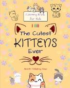 The Cutest Kittens Ever - Coloring Book for Kids - Creative Scenes of Adorable Cats - Perfect Gift for Children