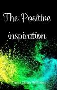 The Positive Inspiration: Develop a positive mindset with the collection of two motivational books