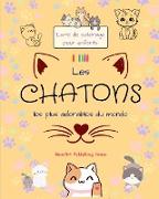 Les chatons les plus adorables du monde - Livre de coloriage pour enfants - Scènes créatives et amusantes de chats