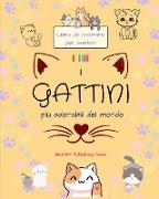 I gattini più adorabili del mondo - Libro da colorare per bambini - Scene creative e divertenti di gatti sorridenti