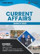 Study Notes for Current Affairs March 2023 - Useful for UPSC, State PSC, Defence, Police, SSC, Banking, Management, Law and State Government Exams | Topic-wise Notes
