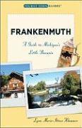 Frankenmuth: A Guide to Michigan's Little Bavaria