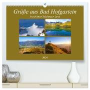 Grüße aus Bad Hofgastein (hochwertiger Premium Wandkalender 2024 DIN A2 quer), Kunstdruck in Hochglanz