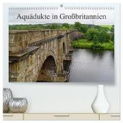 Aquädukte in Großbritannien (hochwertiger Premium Wandkalender 2024 DIN A2 quer), Kunstdruck in Hochglanz