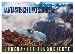 Fantastisch und surreal - unbekannte Flugobjekte (Wandkalender 2024 DIN A4 quer), CALVENDO Monatskalender