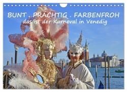 BUNT . PRÄCHTIG . FARBENFROH . Das ist der Karneval in Venedig (Wandkalender 2024 DIN A4 quer), CALVENDO Monatskalender