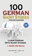 100 German Short Stories for Beginners Learn German With Stories + Audio: (German Edition Foreign Language Book 1)