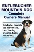 Entlebucher Mountain Dog Complete Owners Manual. Entlebucher Mountain Dog book for care, costs, feeding, grooming, health and training