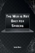 The Web is Not Only for Spiders