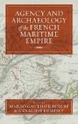 Agency and Archaeology of the French Maritime Empire
