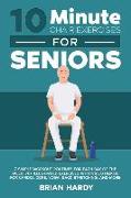 10-Minute Chair Exercises for Seniors, 7 Simple Workout Routines for Each Day of the Week. 70+ Illustrated Exercises with Video demos for Cardio, Core