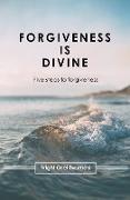 Forgiveness is divine