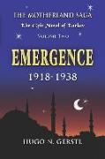 Emergence: 1918 - 1938, Volume Two - The Motherland Saga: The Epic Novel of Turkey