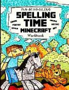 Fun-Schooling Spelling Time - Minecraft Workbook: 100 Spelling Words - For Elementary Students who Struggle with Spelling Reading, Writing, Spelling