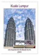 Kuala Lumpur - eine faszinierende Großstadt Asiens (Wandkalender 2024 DIN A3 hoch), CALVENDO Monatskalender
