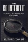 The Counterfeit Knowing How to Identify God's Plan
