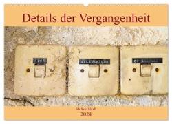 Details der Vergangenheit (Wandkalender 2024 DIN A2 quer), CALVENDO Monatskalender