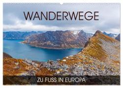 Wanderwege - zu Fuß in Europa (Wandkalender 2024 DIN A2 quer), CALVENDO Monatskalender