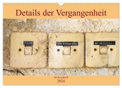 Details der Vergangenheit (Wandkalender 2024 DIN A3 quer), CALVENDO Monatskalender