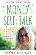 Money Self-Talk: Talk Yourself Into a Life of Wealth, Prosperity, and Joy