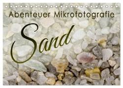Abenteuer Mikrofotografie Sand (Tischkalender 2024 DIN A5 quer), CALVENDO Monatskalender