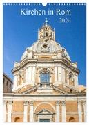 Kirchen in Rom (Wandkalender 2024 DIN A3 hoch), CALVENDO Monatskalender