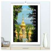 Wiesbaden - mit den Kirchen durch das Jahr (hochwertiger Premium Wandkalender 2024 DIN A2 hoch), Kunstdruck in Hochglanz