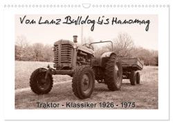 Von Lanz Bulldog bis Hanomag Traktor - Klassiker 1926 - 1975 (Wandkalender 2024 DIN A3 quer), CALVENDO Monatskalender