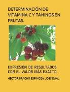 Determinación de Vitamina C Y Taninos En Frutas.: Expresión de Resultados Con El Valor Más Exacto