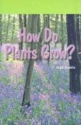 How Do Plants Grow?