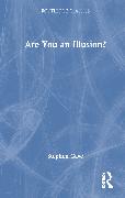 Are You an Illusion?