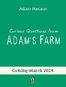 Curious Questions From Adam’s Farm