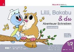 Lilli, Bakabu & du - Abenteuer Schreiben 1 DS (Druckschrift - Schreibschrift, 2 Bände)