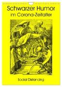 Schwarzer Humor im Corona-Zeitalter (Wandkalender 2024 DIN A4 hoch), CALVENDO Monatskalender